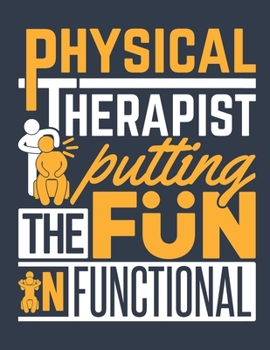 Physical Therapist Putting the Fun in Functional: Physical Therapy 2020 Weekly Planner (Jan 2020 to Dec 2020), Paperback 8.5 x 11, Calendar Schedule Organizer