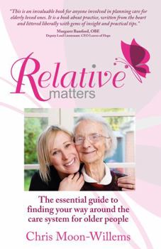 Paperback Relative Matters: The Essential Guide to Finding Your Way Around the Care System for Older People Book