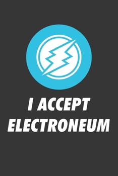 Paperback I Accept Electroneum Notebook: Lined Journal, 120 Pages, 6 x 9, Affordable Cryptocurrency, Blockchain Crypto Gift Journal Matte Finish Book