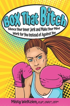 Paperback Box That Bitch: Silence Your Inner Jerk and Make Your Mind Work for You Instead of Against You Book