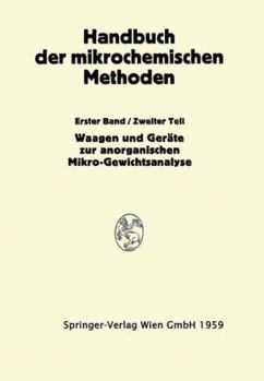 Waagen Und Wagung; Gerate Zur Anorganischen Mikro-Gewichtsanalyse