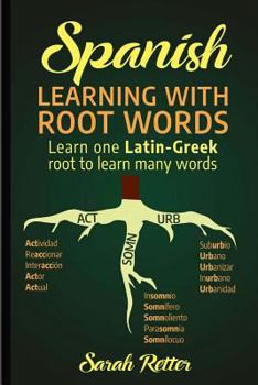 Paperback Spanish: Learning with Root Words.: Learn one Latin-Greek root to learn many words. Boost your Spanish vocabulary with Latin and Greek Roots! Book