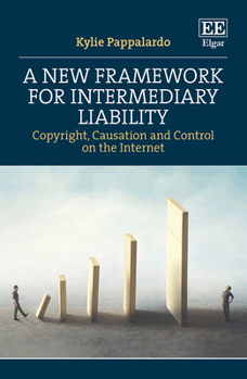 Hardcover A New Framework for Intermediary Liability: Copyright, Causation and Control on the Internet Book