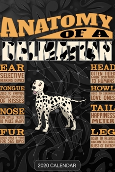 Paperback Anatomy Of A Dalmatian: Dalmatian 2020 Calendar - Customized Gift For Dalmatian Dog Owner Book