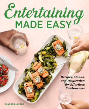 Paperback Entertaining Made Easy: Recipes, Menus, and Inspiration for Effortless Celebrations Book