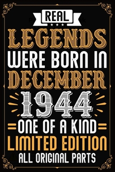Real Legends Were Born In December 1944 One Of A Kind Limited Edition All Original Parts: 75th Birthday Vintage Gift, 75th Birthday Gift For 75 Years ... Her - 120 page, Lined, 6x9 (15.2 x 22.9 cm)