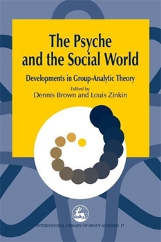 Paperback The Psyche and the Social World: Developments in Group-Analytic Theory Book