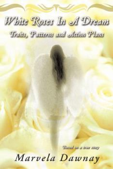 Paperback White Roses in a Dream: Traits, Patterns and Action Plans Book