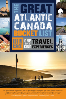 Paperback The Great Atlantic Canada Bucket List: One-Of-A-Kind Travel Experiences Book