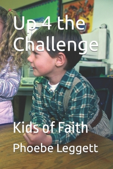 Paperback Up 4 the Challenge: Kids of Faith Book