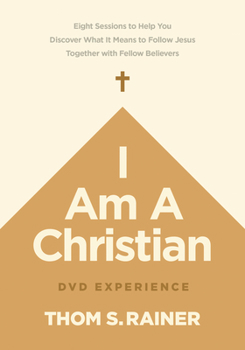 I Am a Christian DVD Experience: Eight Sessions to Help You Discover What It Means to Follow Jesus Together with Fellow Believers