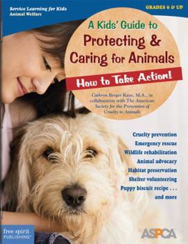 Paperback A Kids' Guide to Protecting & Caring for Animals: How to Take Action! Book