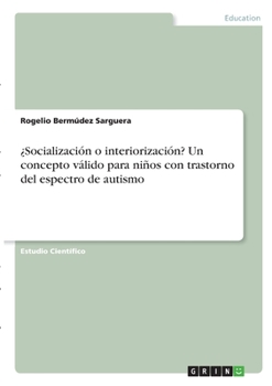Paperback ¿Socialización o interiorización? Un concepto válido para niños con trastorno del espectro de autismo [Spanish] Book