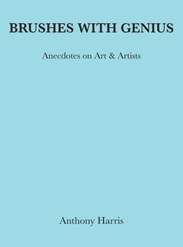 Hardcover Brushes With Genius: Anecdotes on Art & Artists Book