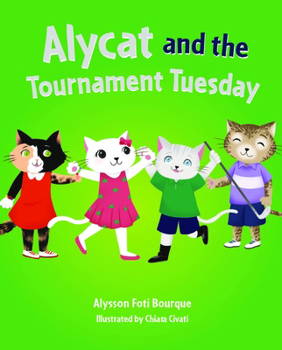 Alycat and the Tournament Tuesday (Mom's Choice Award Winner) - Book #4 of the Alycat