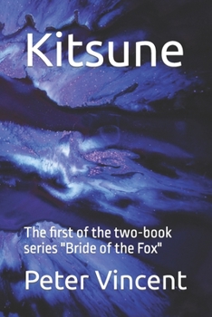 Paperback Kitsune: The First of the Two-Book Series Bride of the Fox Book