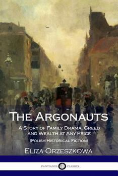 Paperback The Argonauts: A Story of Family Drama, Greed and Wealth at Any Price (Polish Historical Fiction) Book