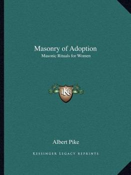 Paperback Masonry of Adoption: Masonic Rituals for Women Book