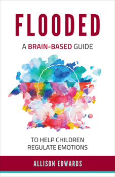 Paperback Flooded: A Brain-Based Guide to Help Children Regulate Emotions Book