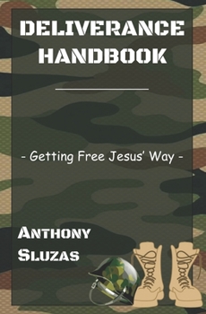 Paperback Deliverance Handbook: Getting Free Jesus' Way Book