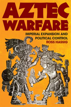 Paperback Aztec Warfare: Imperial Expansion and Political Controlvolume 188 Book