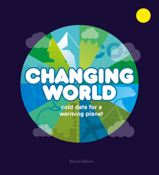 Hardcover Changing World: Cold Data for a Warming Planet Book