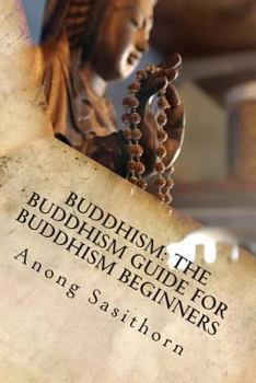 Paperback Buddhism: The Buddhism guide for Buddhism beginners Book
