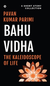 Bahuvidha: The Kaleidoscope of Life