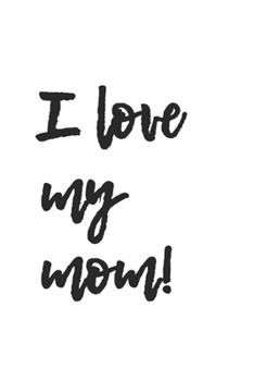 Paperback I love my Mom: Lined Notebook 6x9 inches with 120 pages Book