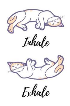 Inhale Exhale: White Cat Yoga Notebook/Journal 120 Pages (6x 9)