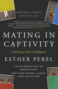 Paperback Mating in Captivity: Sex, Lies and Domestic Bliss. Esther Perel Book