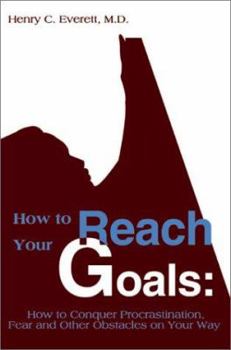 Paperback How to Reach Your Goals: How to Conquer Procrastination, Fear and Other Obstacles on Your Way Book