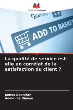 Paperback La qualité de service est-elle un corrélat de la satisfaction du client ? [French] Book