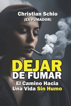 Paperback Dejar de Fumar: El Camino Hacia Una Vida Sin Humo [Spanish] Book