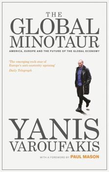 Paperback The Global Minotaur: America, Europe and the Future of the World Economy Book