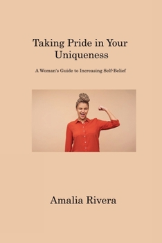 Paperback Taking Pride in Your Uniqueness: A Woman's Guide to Increasing Self-Belief Book
