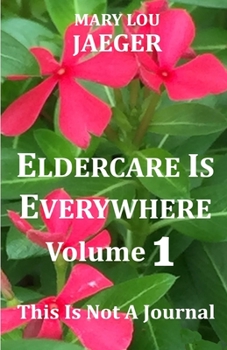 Paperback Eldercare Is Everywhere: This Is Not A Journal Book