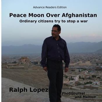 Paperback Peace Moon Over Afghanistan: Ordinary Citizens Try to Stop a War Book