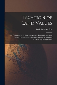 Paperback Taxation of Land Values: an Explanation With Illustrative Charts, Notes and Answers to Typical Questions of the Land-labor-and-fiscal Reform Ad Book