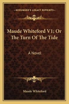 Paperback Maude Whiteford V1; Or The Turn Of The Tide Book