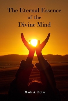 The Eternal Essence of the Divine Mind : (Summa Animus per Modus Conscienta)