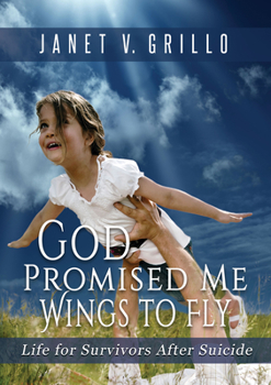 Paperback God Promised Me Wings to Fly: Life for Survivors After Suicide Book