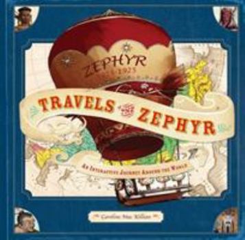 Hardcover Travels of the Zephyr: An Interactive Journey Around the World [With Other] Book