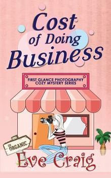 Paperback Cost Of Doing Business: First Glance Photography Cozy Mystery Series Book