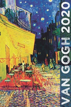 Van Gogh 2020: Art Planner and Datebook Monthly Weekly Scheduler and Organizer | Vertical Days Dated Layout with Monday Start | Aesthetic Elegant Agenda and Daily Appointment Book (Painting Series)