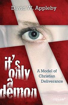 Paperback It's Only a Demon: A Model of Christian Deliverance Book