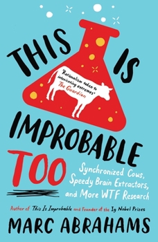 Paperback This Is Improbable Too: Synchronized Cows, Speedy Brain Extractors and More WTF Research Book