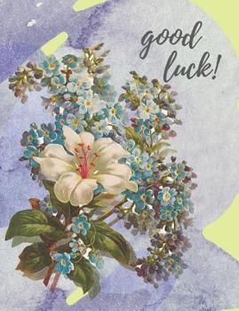 Paperback Good Luck!: Pretty Watercolor Composition Notebook, Flower Design, Collage Ruled Notebook For Girls Book