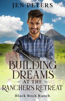 Building Dreams at the Rancher's Retreat (Black Rock Ranch)