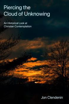 Paperback Piercing the Cloud of Unknowing: An Historical Look at Christian Contemplation Book